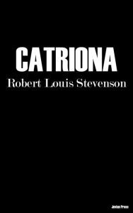 Title: Catriona, Author: Robert Louis Stevenson