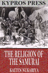 Title: The Religion of the Samurai, Author: Kaiten Nukariya