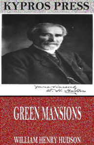 Title: Green Mansions, Author: William Henry Hudson