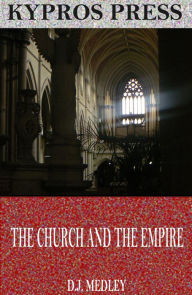 Title: The Church and the Empire, Author: D.J. Medley