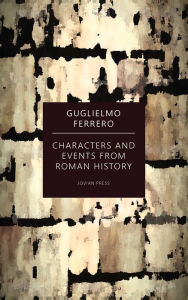 Title: Characters and Events from Roman History, Author: Guglielmo Ferrero
