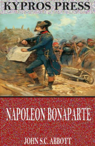 Title: Napoleon Bonaparte, Author: John S. C. Abbott