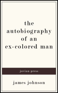 Title: The Autobiography of an Ex-Colored Man, Author: James Johnson