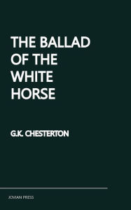 Title: The Ballad of the White Horse, Author: G. K. Chesterton