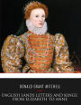 English Lands Letters and Kings: From Elizabeth to Anne