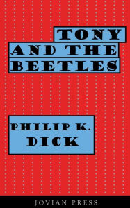 Title: Tony and the Beetles, Author: Philip K. Dick