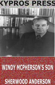 Title: Windy McPherson's Son, Author: Sherwood Anderson