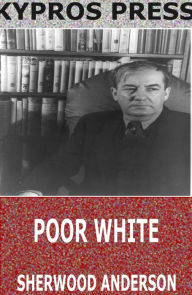 Title: Poor White, Author: Sherwood Anderson