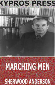 Title: Marching Men, Author: Sherwood Anderson