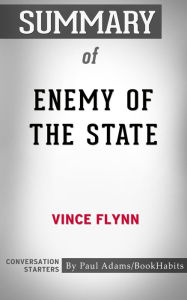 Title: Summary of Enemy of the State by Vince Flynn, Author: Paul Adams