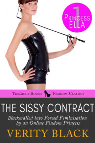 Title: The Sissy Contract: Blackmailed into Forced Feminisation by an Online Findom Princess, Author: Verity Black