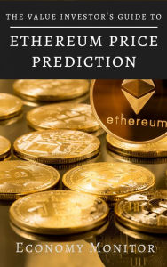 Title: Ethereum Price Prediction: The Value Investor's Guide, Author: Percy Venegas