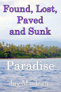 Found, Lost, Paved and Sunk: Paradise