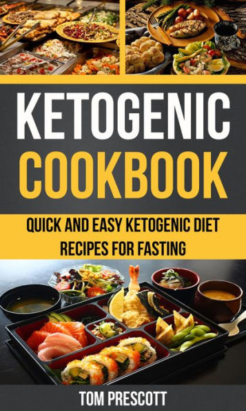 Ketogenic Cookbook: Quick And Easy Ketogenic Diet Recipes For Fasting