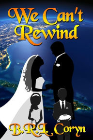 Title: We Can't Rewind, Author: B.R.L. Coryn