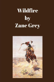 Title: Wildfire, Author: Zane Grey