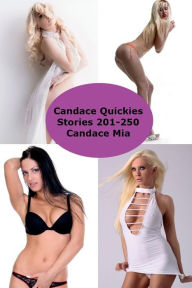 Title: Candace Quickies: Stories 201-250:, Author: Candace Mia