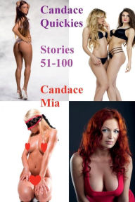 Title: Candace Quickies: Stories 51-100:, Author: Candace Mia