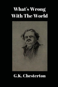 Title: What's Wrong With The World, Author: G. K. Chesterton