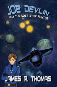 Title: Joe Devlin: And The Lost Star Fighter:, Author: James Thomas