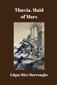 Title: Thuvia, Maid of Mars, Author: Edgar Rice Burroughs