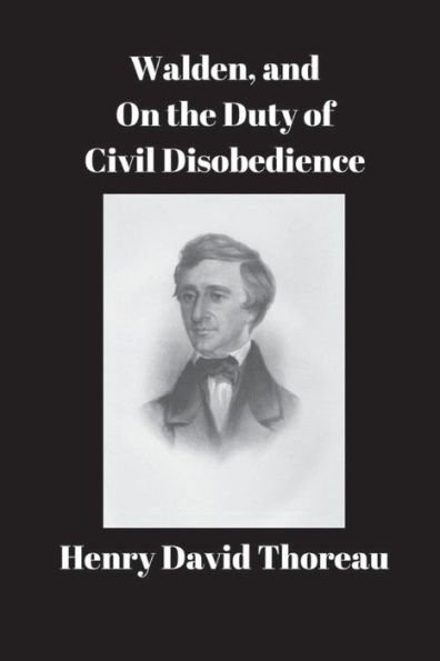 Walden, and On the Duty of Civil Disobedience