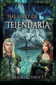 Title: The Hart of Telendaria: An Elven Love Story, Author: Sheri L. Swift