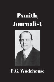 Title: Psmith, Journalist, Author: P. G. Wodehouse