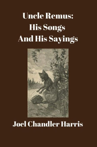 Uncle Remus: His Songs and His Sayings: