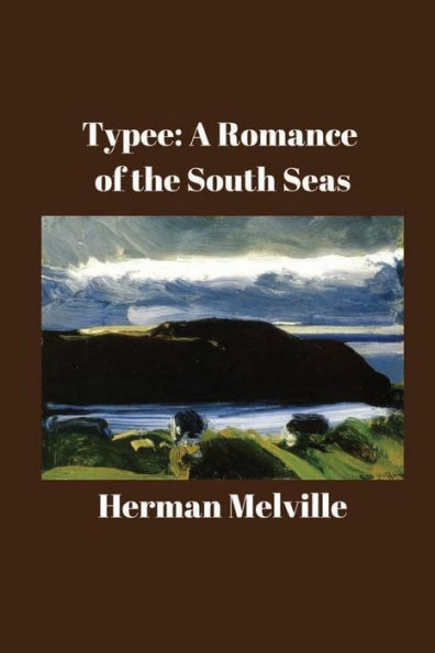 Typee: A Romance of the South Seas: