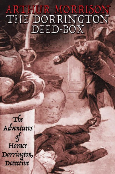 The Dorrington Deed-Box: The Adventures of Horace Dorrington, Detective