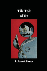 Title: Tik-Tok of Oz, Author: L. Frank Baum