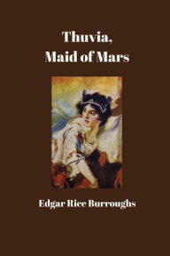 Title: Thuvia, Maid of Mars, Author: Edgar Rice Burroughs