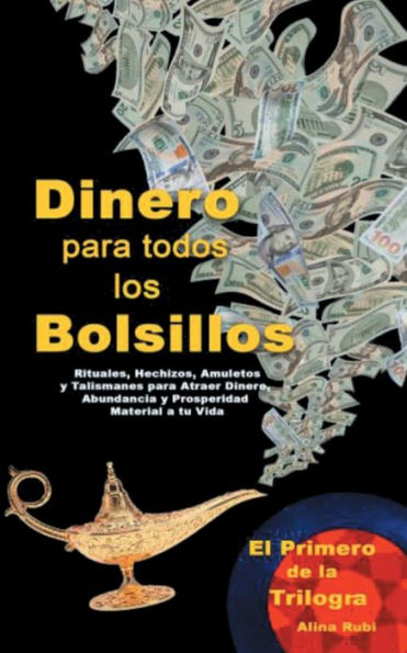 Dinero para Todos los Bolsillos: Rituales, Hechizos, Amuletos, y Talismanes para atraer dinero y prosperidad a tu vida.