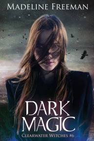 Title: Dark Magic, Author: Madeline Freeman