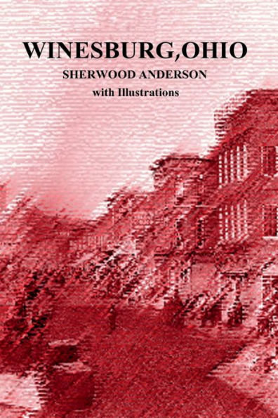 Winesburg, Ohio by Sherwood Anderson with Illustrations