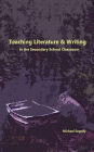 Teaching Literature and Writing in the Secondary Classroom
