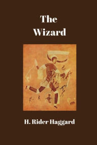 Title: The Wizard, Author: H. Rider Haggard