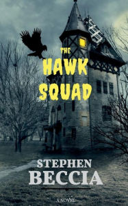 Title: The Hawk Squad, Author: Stephen Beccia