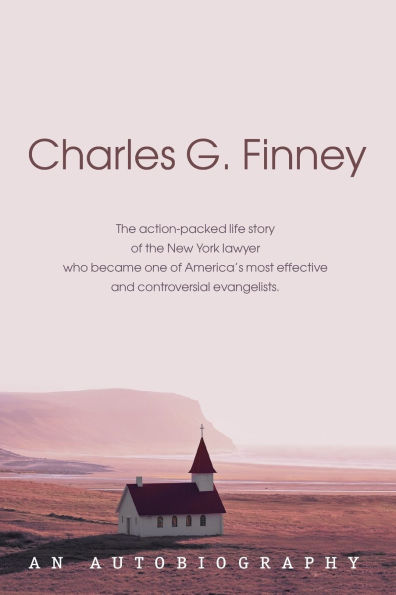 Charles G. Finney. An Autobiography