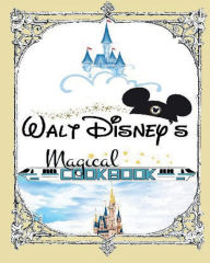 Title: Walt Disney's Magical Cookbook, Author: David Kennedy