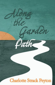 Title: Along the Garden Path, Author: Charlotte Peyton