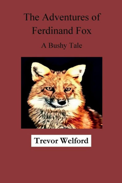 The Adventures of Ferdinand Fox: A Bushy Tale