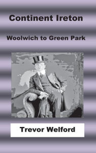 Title: Continent ireton: Woolwich to Green Park, Author: Trevor Welford