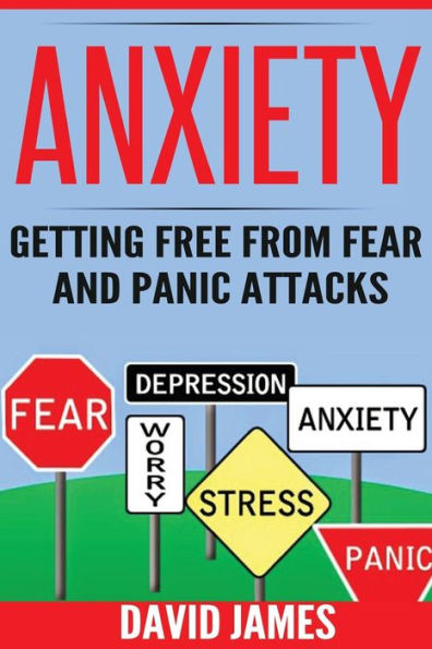 ANXIETY: Getting Free From Fear And Panic Attacks