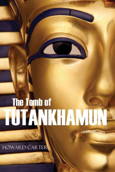 The Tomb of Tutankhamun: :Volume I-The Discovery (Expanded, Annotated)