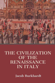 Title: The Civilisation of the Renaissance in Italy, Author: Jacob Burckhardt