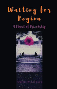 Title: Waiting for Regina, Author: Curtis W. Jackson