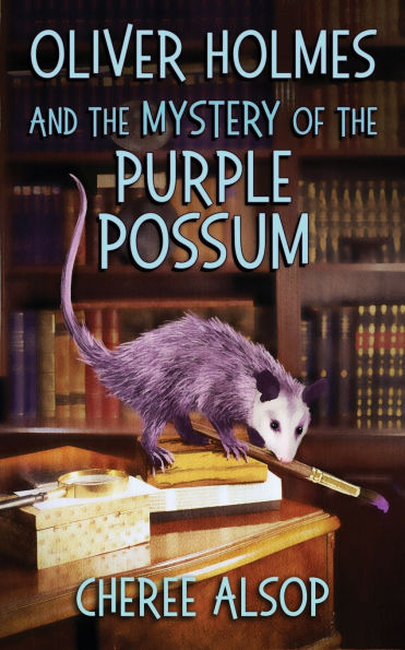 Oliver Holmes and The Mystery of Purple Possum: Animal Detective Book 2