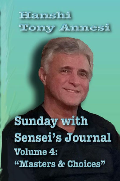 Sunday with Sensei's Journal, Volume Four: "Masters & Choices"